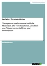 Title: Naturgesetze und wissenschaftliche Methoden. Die verschiedenen Ansichten von Naturwissenschaftlern und Philosophen