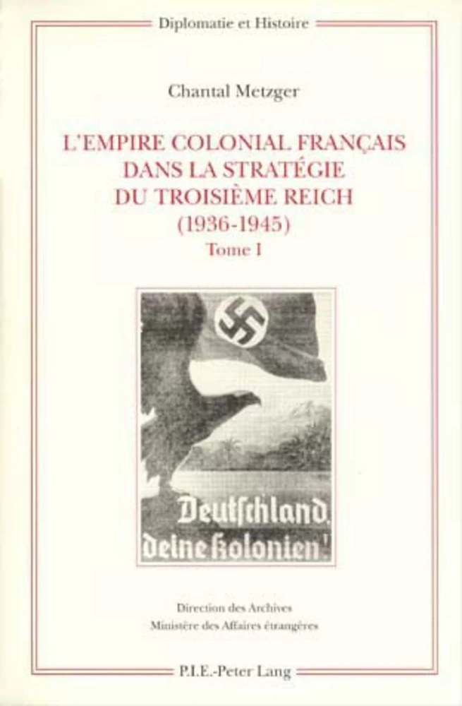 Titre: L’Empire colonial français dans la stratégie du Troisième Reich (1936-1945)