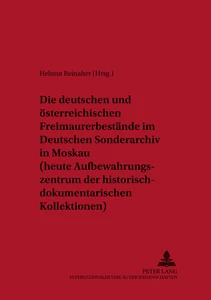 Titel: Die deutschen und österreichischen Freimaurerbestände im Deutschen Sonderarchiv in Moskau (heute Aufbewahrungszentrum der historisch-dokumentarischen Kollektionen)