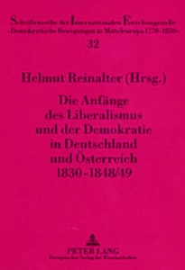 Title: Die Anfänge des Liberalismus und der Demokratie in Deutschland und Österreich 1830-1848/49