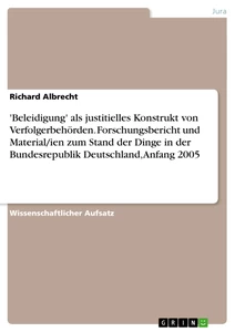 Titel: 'Beleidigung' als justitielles Konstrukt von Verfolgerbehörden. Forschungsbericht und Material/ien zum Stand der Dinge in der Bundesrepublik Deutschland, Anfang 2005