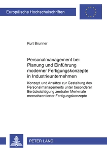 Titel: Personalmanagement bei Planung und Einführung moderner Fertigungskonzepte in Industrieunternehmen