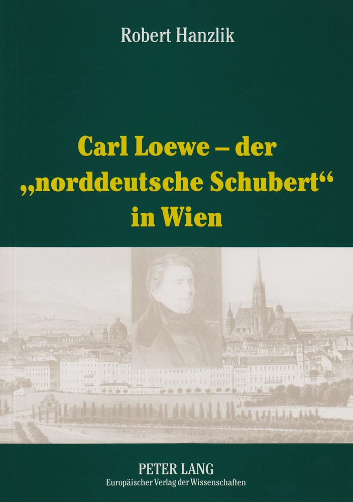 Title: Carl Loewe – der «norddeutsche Schubert» in Wien