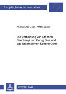 Title: Die Verbindung von Stephan Széchenyi und Georg Sina und das Unternehmen Kettenbrücke