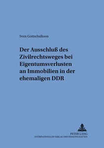 Titel: Der Ausschluß des Zivilrechtsweges bei Eigentumsverlusten an Immobilien in der ehemaligen DDR