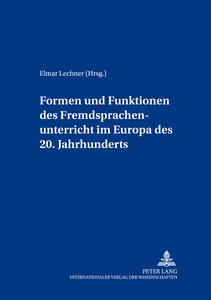 Title: Formen und Funktionen des Fremdsprachenunterrichts im Europa des 20. Jahrhunderts