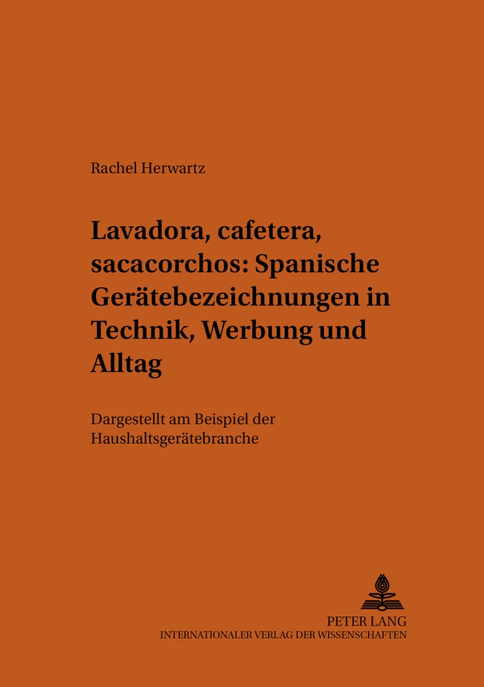 Titel: «Lavadora, cafetera, sacacorchos» – Spanische Gerätebezeichnungen in Technik, Werbung und Alltag