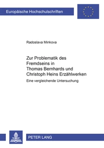 Titel: Zur Problematik des Fremdseins in Thomas Bernhards und Christoph Heins Erzählwerken