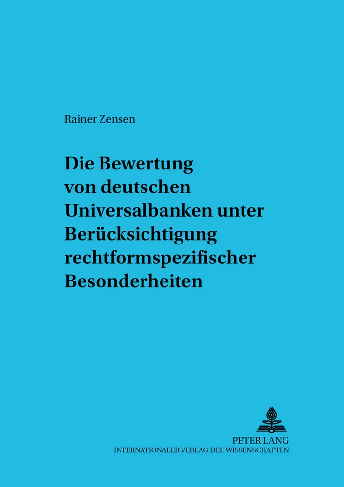 Titel: Die Bewertung von deutschen Universalbanken unter Berücksichtigung rechtsformspezifischer Besonderheiten