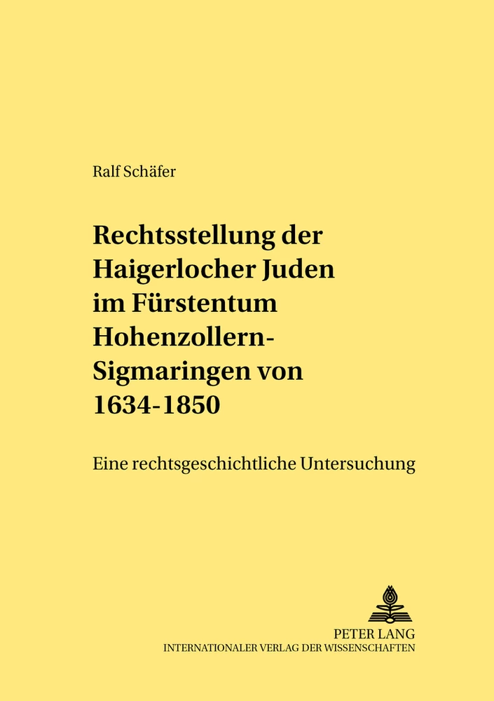 Titel: Die Rechtsstellung der Haigerlocher Juden im Fürstentum Hohenzollern-Sigmaringen von 1634-1850