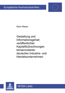 Title: Gestaltung und Informationsgehalt veröffentlichter Kapitalflußrechnungen börsennotierter deutscher Industrie- und Handelsunternehmen
