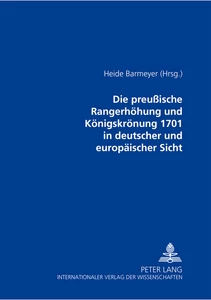 Titel: Die preußische Rangerhöhung und Königskrönung 1701 in deutscher und europäischer Sicht