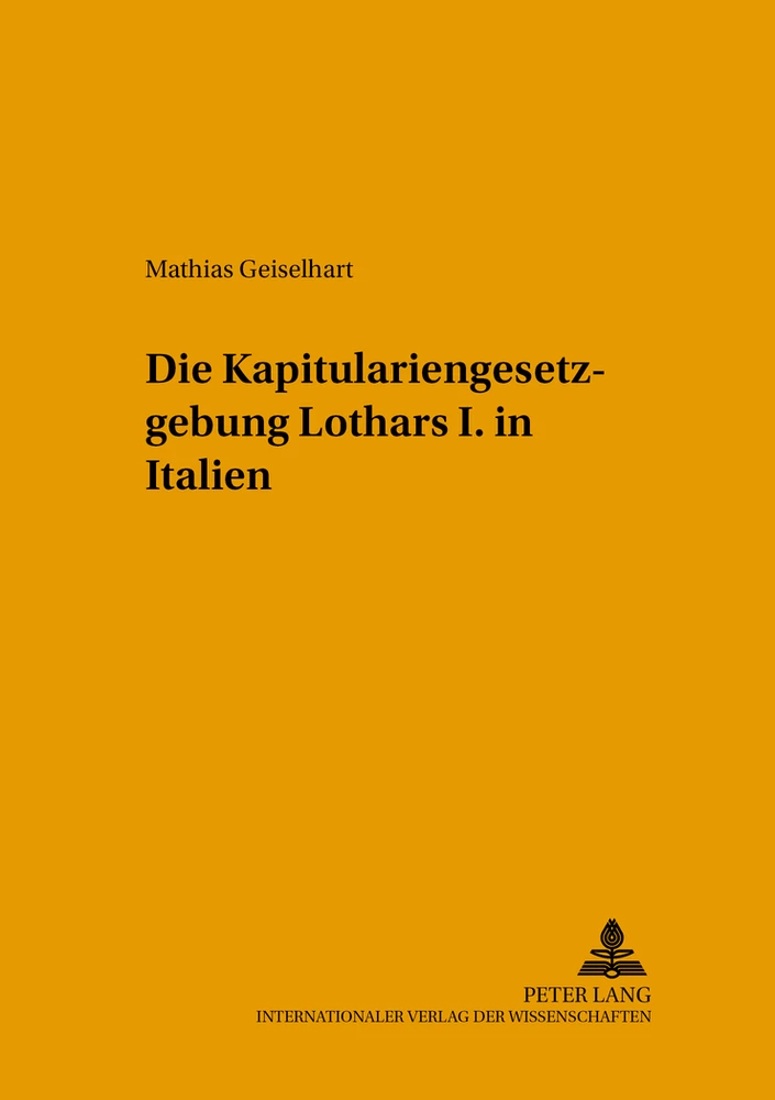 Title: Die Kapitulariengesetzgebung Lothars I. in Italien