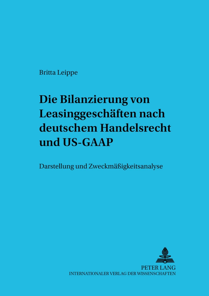 Titel: Die Bilanzierung von Leasinggeschäften nach deutschem Handelsrecht und US-GAAP