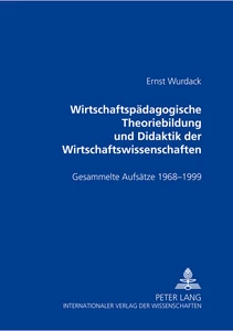Titel: Wirtschaftspädagogische Theoriebildung und Didaktik der Wirtschaftswissenschaften