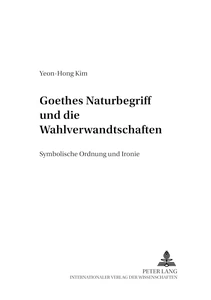 Title: Goethes Naturbegriff und die «Wahlverwandtschaften»