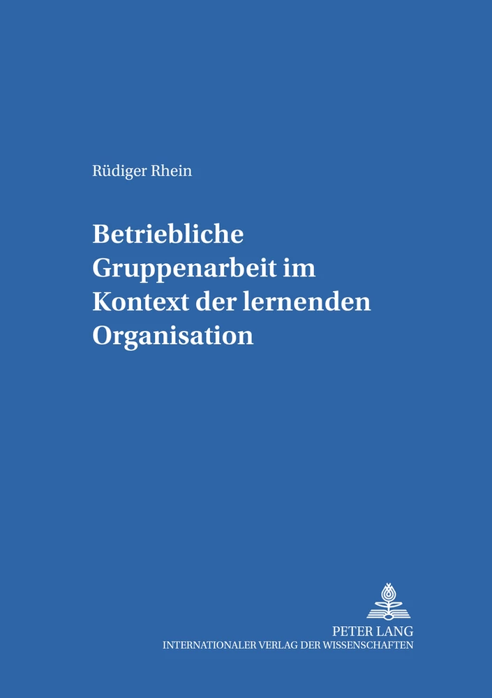 Titel: Betriebliche Gruppenarbeit im Kontext der lernenden Organisation