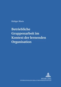 Titel: Betriebliche Gruppenarbeit im Kontext der lernenden Organisation