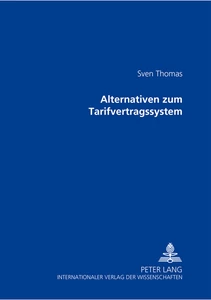 Titel: Alternativen zum Tarifvertragssystem