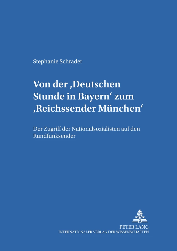 Titel: Von der «Deutschen Stunde in Bayern» zum «Reichssender München»