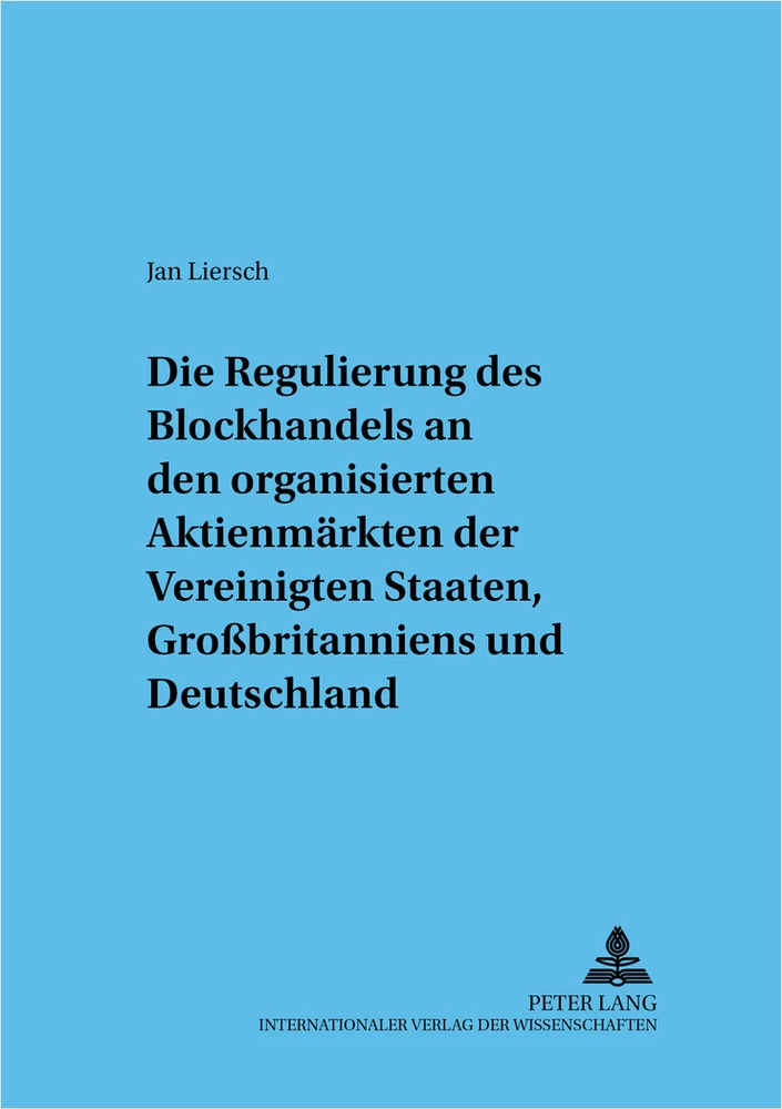 Titel: Regulierung des Blockhandels an den organisierten Aktienmärkten der Vereinigten Staaten, Großbritanniens und Deutschlands