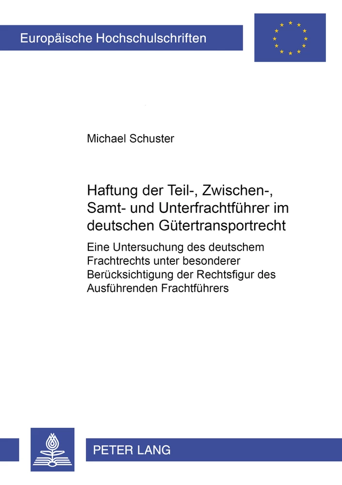 Titel: Haftung der Teil-, Zwischen-, Samt- und Unterfrachtführer im deutschen Gütertransportrecht