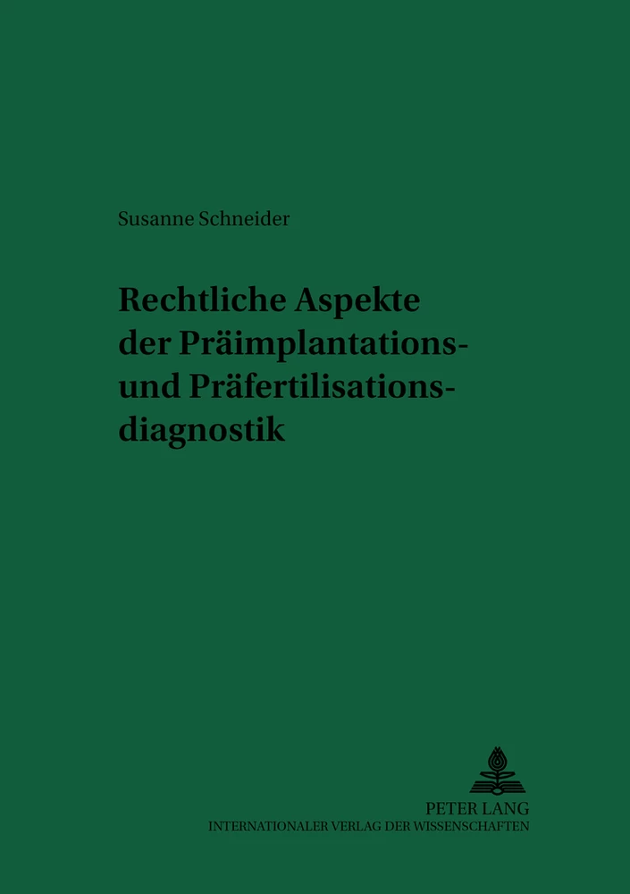 Titel: Rechtliche Aspekte der Präimplantations- und Präfertilisationsdiagnostik