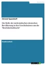 Title: Die Rolle der nicht-jüdischen deutschen Bevölkerung in den Geschehnissen um die "Reichskristallnacht"