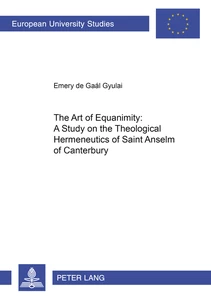 Title: The Art of Equanimity: A Study on the Theological Hermeneutics of Saint Anselm of Canterbury