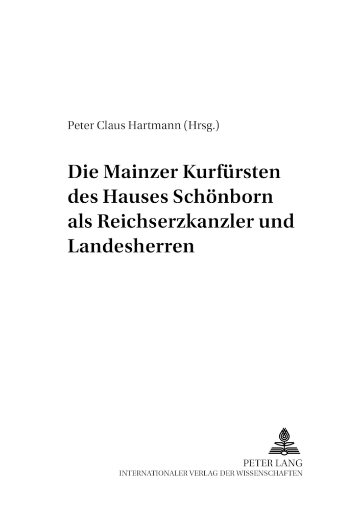 Titel: Die Mainzer Kurfürsten des Hauses Schönborn als Reichserzkanzler und Landesherren
