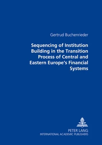 Title: Sequencing of Institution Building in the Transition Process of Central and Eastern Europe’s Financial Systems