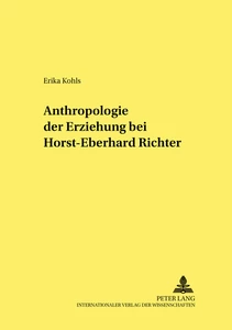Titel: Anthropologie der Erziehung bei Horst-Eberhard Richter