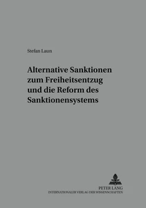 Titel: Alternative Sanktionen zum Freiheitsentzug und die Reform des Sanktionensystems