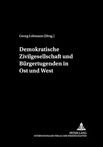 Titel: Demokratische Zivilgesellschaft und Bürgertugenden in Ost und West