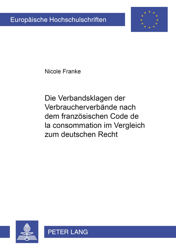 Titel: Die Verbandsklagen der Verbraucherverbände nach dem französischen Code de la consommation im Vergleich zum deutschen Recht