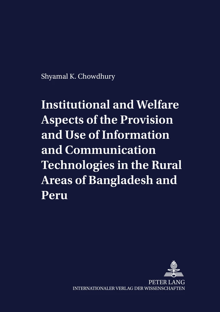 Title: Institutional and Welfare Aspects of the Provision and Use of Information and Communication Technologies in the Rural Areas of Bangladesh and Peru