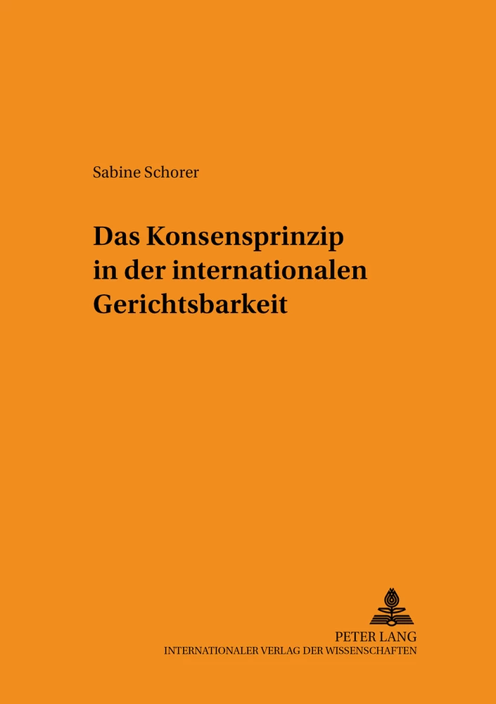 Titel: Das Konsensprinzip in der internationalen Gerichtsbarkeit