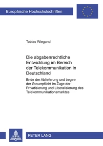 Titel: Die abgabenrechtliche Entwicklung im Bereich der Telekommunikation in Deutschland