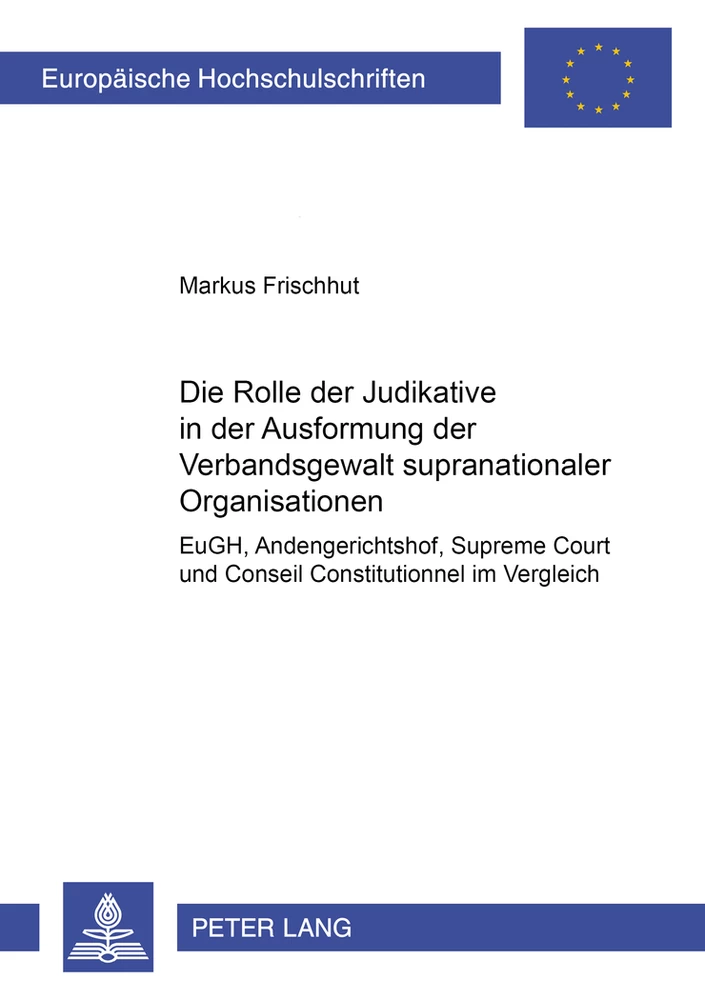 Titel: Die Rolle der Judikative in der Ausformung der Verbandsgewalt supranationaler Organisationen