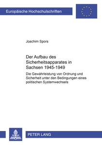 Title: Der Aufbau des Sicherheitsapparates in Sachsen 1945-1949