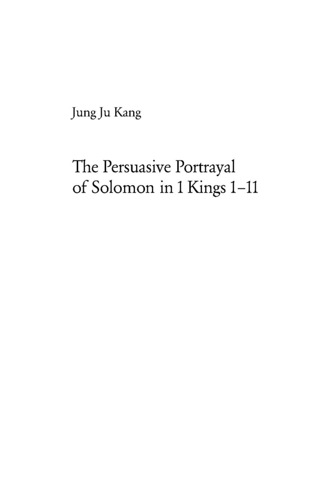 Title: The Persuasive Portrayal of Solomon in 1 Kings 1-11