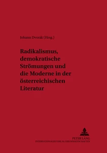 Title: Radikalismus, demokratische Strömungen und die Moderne in der österreichischen Literatur
