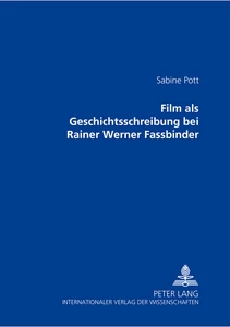 Titel: Film als Geschichtsschreibung bei Rainer Werner Fassbinder