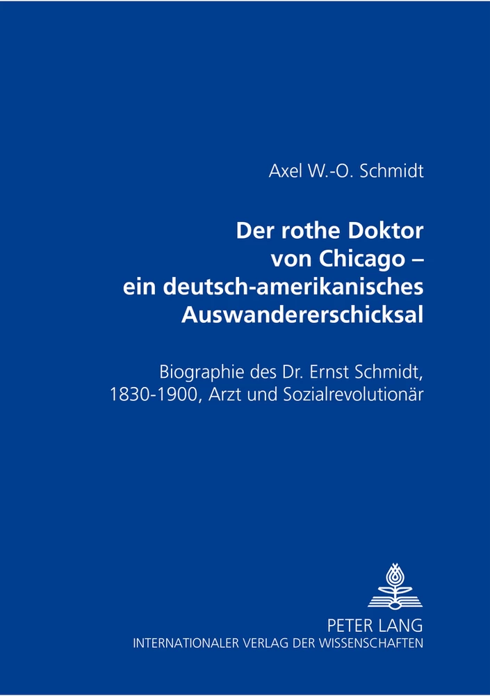 Titel: Der rothe Doktor von Chicago – ein deutsch-amerikanisches Auswandererschicksal