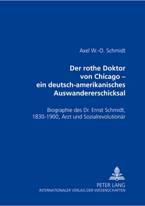 Title: Der rothe Doktor von Chicago – ein deutsch-amerikanisches Auswandererschicksal