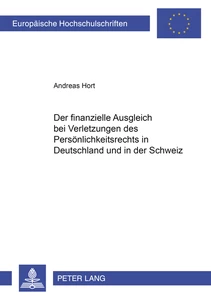 Titel: Der finanzielle Ausgleich bei Verletzungen des Persönlichkeitsrechts in Deutschland und in der Schweiz