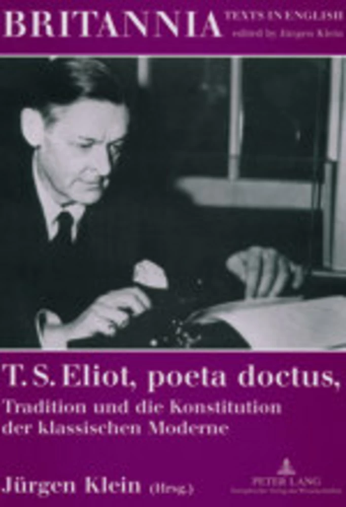 Titel: T. S. Eliot, poeta doctus, Tradition und die Konstitution der klassischen Moderne