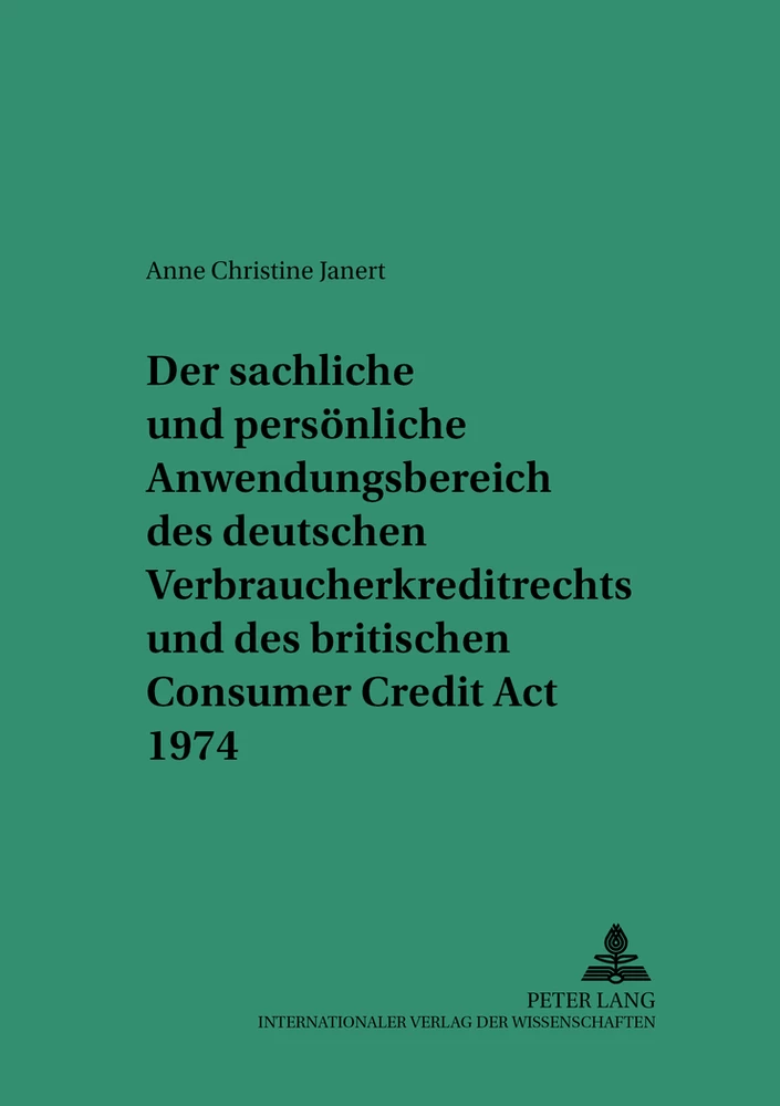 Titel: Der sachliche und persönliche Anwendungsbereich des deutschen Verbraucherkreditrechts und des britischen Consumer Credit Act 1974