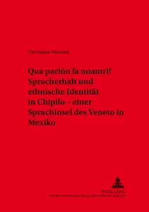 Title: «Qua parlón fa noantri!» Spracherhalt und ethnische Identität in Chipilo – einer Sprachinsel des Veneto in Mexiko