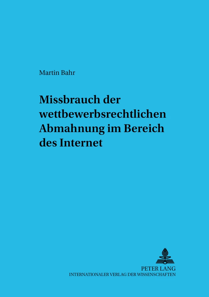 Titel: Missbrauch der wettbewerbsrechtlichen Abmahnung im Bereich des Internet